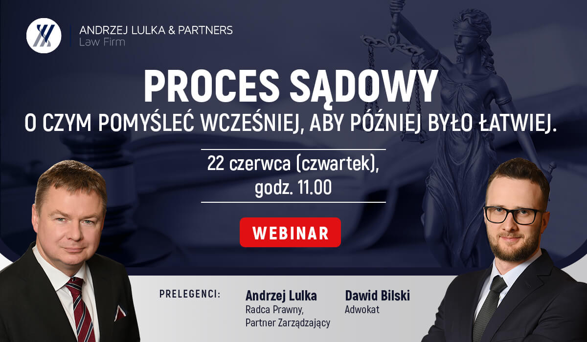 Webinar: Proces sądowy – o czym pomyśleć wcześniej, aby później było łatwiej | Kancelaria Andrzej Lulka i Wspólnicy